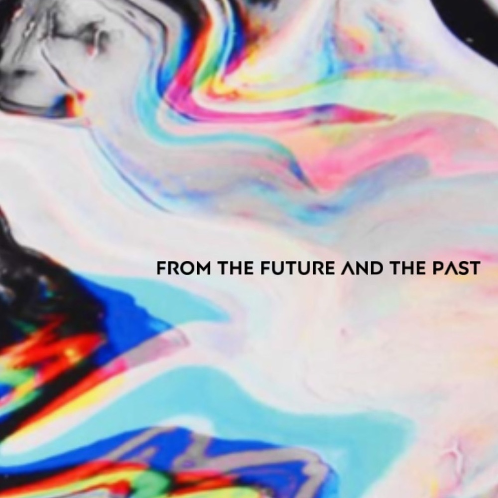 I’m from the future and the past.